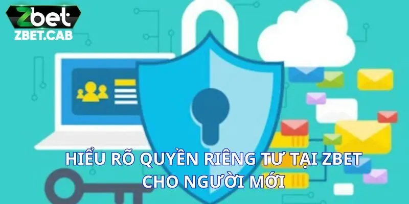 Những quyền riêng tư cần nắm khi tham gia Zbet