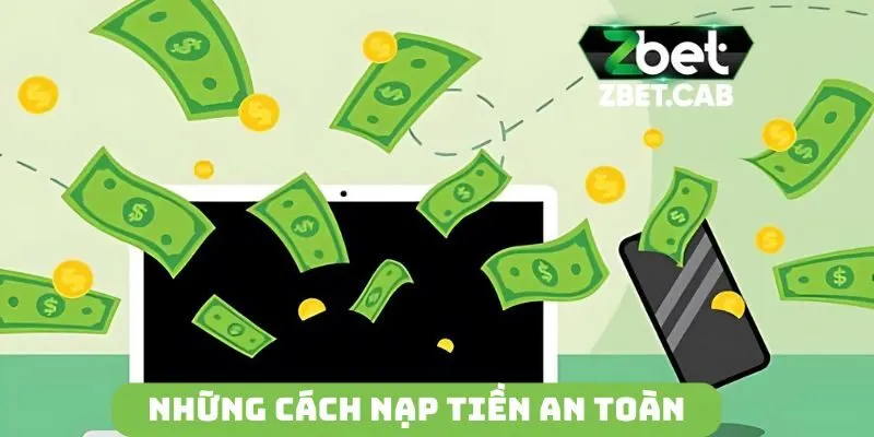 Những cách nạp tiền ZBET an toàn và nhanh chóng